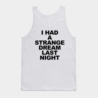 I Had a Strange Dream Tank Top